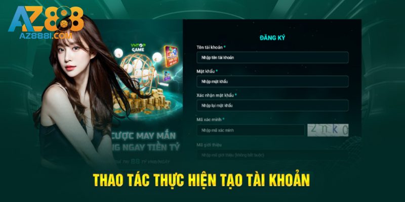 Đăng Ký AZ888 - Cách Tạo Tài Khoản Đơn Giản Trong 5 Phút 2 Các bước đăng ký AZ888 thao tác cực nhanh