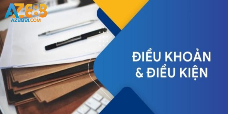 Điều Kiện Và Điều Khoản AZ888 - Những Quy Định Cần Biết 1 Điều kiện và điều khoản AZ888 là gì?